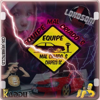 EQUIPE MAL CRIADO´S CHAPECÓ SC ESPECIAL PARA BALADAS