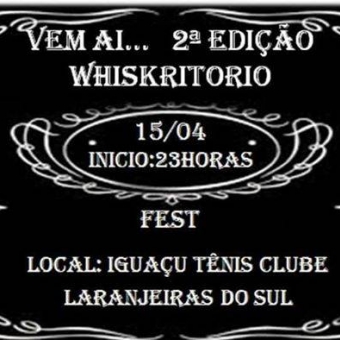 Whiskritório Fest 2º Edição @ Laranjeiras do Sul PR