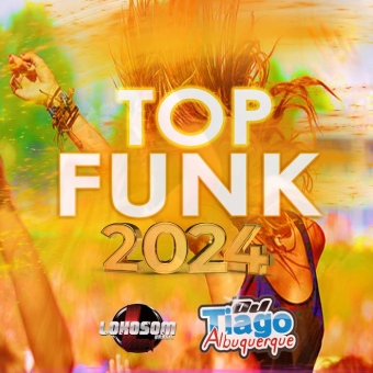 TOP FUNK 2024 - DJ TIAGO ALBUQUERQUE