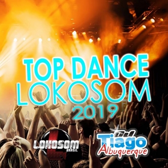 TOP DANCE LOKOSOM 2019 - DJ TIAGO ALBUQUERQUE
