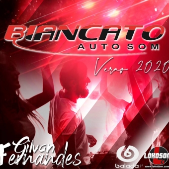 Biancato Auto Som Verao 2020 - DJ Gilvan Fernandes