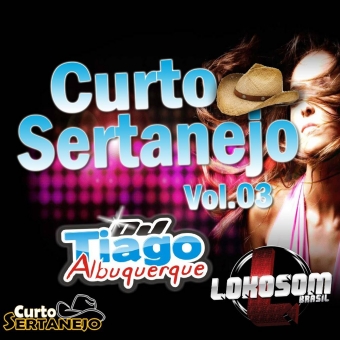 Curto Sertanejo Vol.03 - Dj Tiago Albuquerque