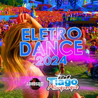 ELETRO DANCE 2024 - DJ TIAGO ALBUQUERQUE