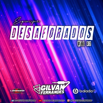 Equipe Desaforados Vol 2 - DJ Gilvan Fernandes