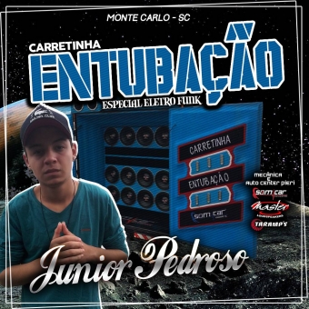 CARRETINHA ENTUBAÇÃO ESP. ELETRO FUNK - DJ JUNIOR PEDROSO