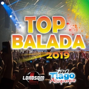 TOP BALADA 2019 - DJ TIAGO ALBUQUERQUE