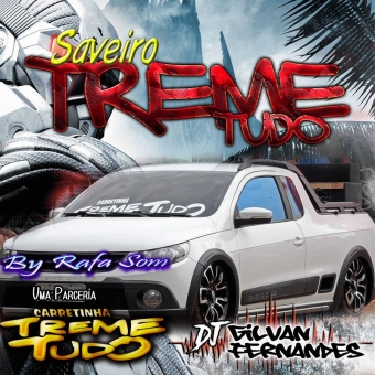 Saveiro Treme Tudo - DJ Gilvan Fernandes
