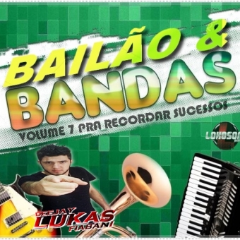 Bailão & Bandas Volume 7 Recordar Sucessos