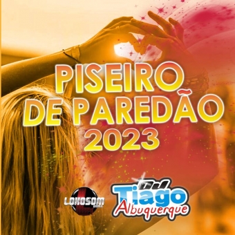 PISEIRO DE PAREDÃO 2023 - DJ TIAGO ALBUQUERQUE