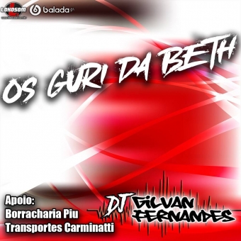 Os Guri Da Beth - DJ Gilvan Fernandes