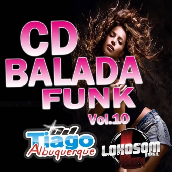 Balada Funk Vol.10 - 2015 - Dj Tiago Albuquerque