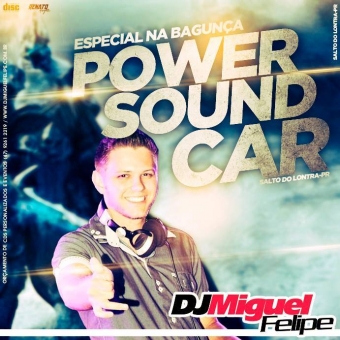 CD Power Sound Car - Especial Na Bagunça @ Salto do Lontra PR