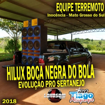 HILUX BOCA NEGRA DO BOLA (SERTANEJO 2018) DJ TIAGO ALBUQUERQUE