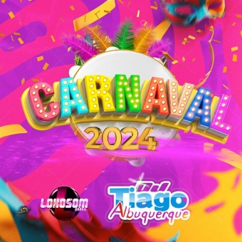 CARNAVAL 2024 - DJ TIAGO ALBUQUERQUE