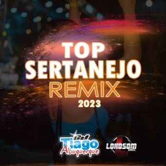 TOP SERTANEJO REMIX 2023 - DJ TIAGO ALBUQUERQUE