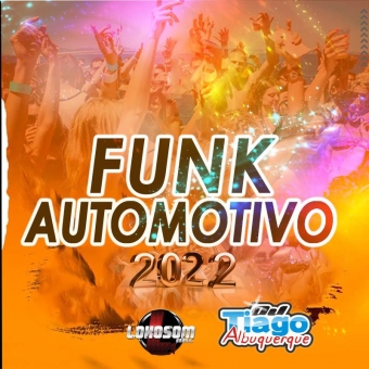 FUNK AUTOMOTIVO 2022 - DJ TIAGO ALBUQUERQUE