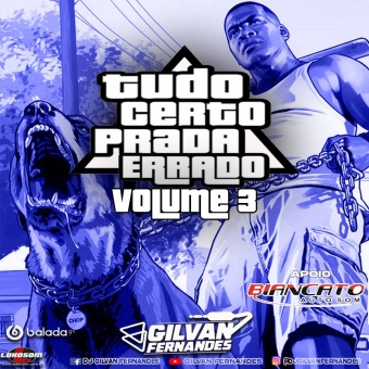 Equipe Tudo Certo Pra Da Errado - Volume 03 - DJ Gilvan Fernandes