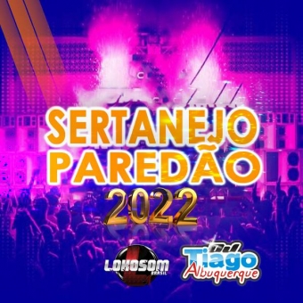 SERTANEJO PAREDÃO 2022 - DJ TIAGO ALBUQUERQUE