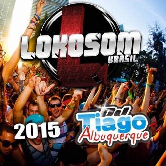 CD Lokosom Brasil 2015 - Dj Tiago Albuquerque