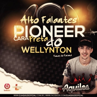 Pioneer Cara Preta do Wellynton - DJ Aquiles