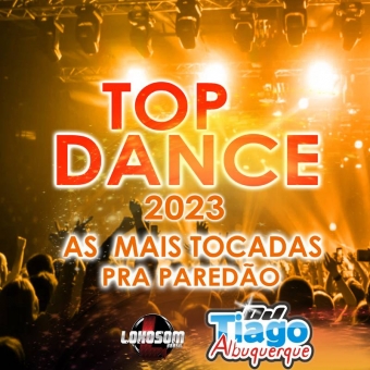 TOP DANCE 2023 - AS MAIS TOCADAS PRA PAREDÃO