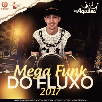 Mega Funk - Do Fluxo (DJ Aquiles - 2017)