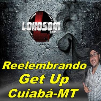 RELEMBRANDO GET UP CUIABÁ-MT