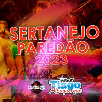 SERTANEJO PAREDÃO 2023 - DJ TIAGO ALBUQUERQUE