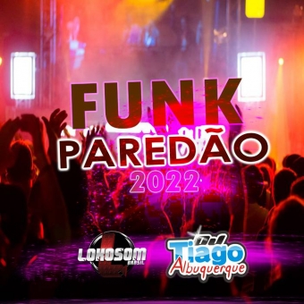 FUNK PAREDÃO 2022 - DJ TIAGO