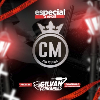 CM Peliculas - Especial 2 Anos - DJ Gilvan Fernandes