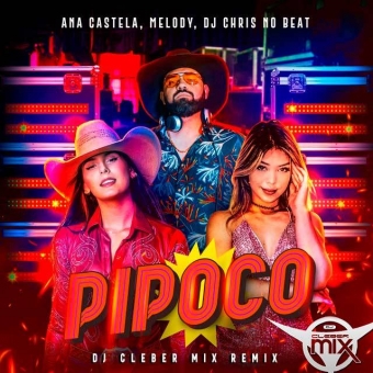 Ana Castela ft Melody e DJ Chris no Beat - Pipoco (Dj Cleber Mix Remix)