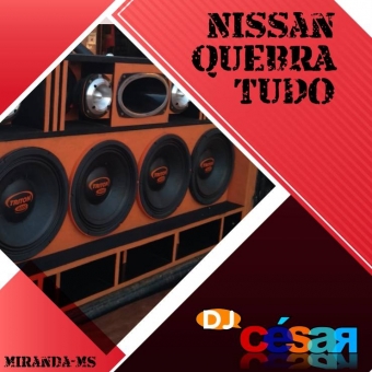 Nissan Quebra Tudo - DJ César