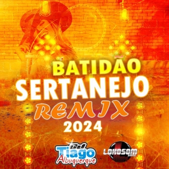BATIDÃO SERTANEJO REMIX 2024 - DJ TIAGO ALBUQUERQUE