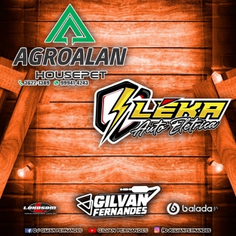 AgroAlan HousePet e Leka Auto Eletrica - DJ Gilvan Fernandes