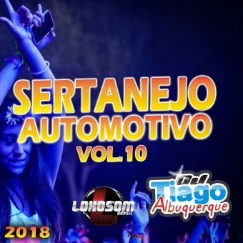Sertanejo Automotivo Vol.10 - 2018 - Dj Tiago Albuquerque