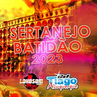 SERTANEJO BATIDÃO 2023 - DJ TIAGO ALBUQUERQUE