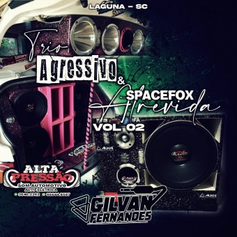Trio Agressivo e SpaceFox Atrevida Volume 02 - DJ Gilvan Fernandes
