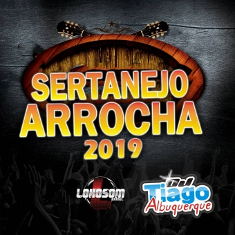SERTANEJO ARROCHA 2019 - DJ TIAGO ALBUQUERQUE
