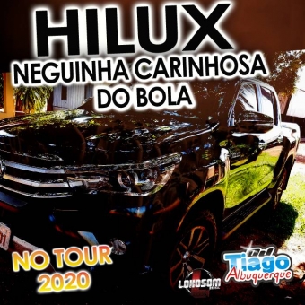 HILUX NEGUINHA CARINHOSA DO BOLA - TOUR 2020