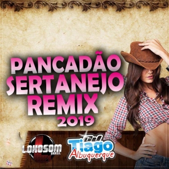 PANCADÃO SERTANEJO REMIX 2019 - DJ TIAGO ALBUQUERQUE