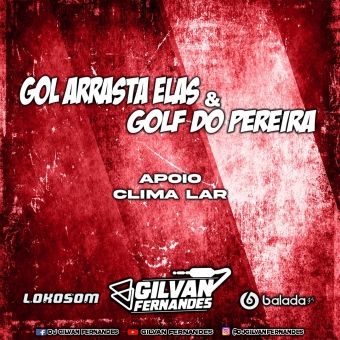 Gol Arrasta Elas e Golf Do Pereira - DJGilvanFernandes