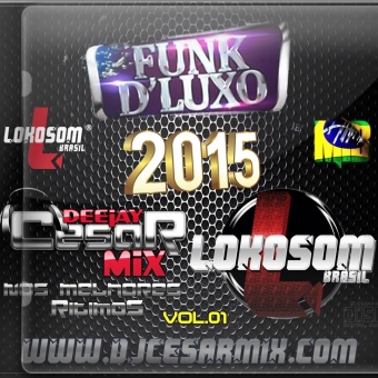 FUNK DE LUXO VOL.01 - LOKOSOM BRASIL 3.0 DJ CESAR MIX