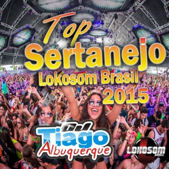 Top Sertanejo Lokosom Brasil - 2015 - Dj Tiago Albuquerque