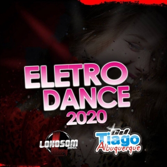 ELETRO DANCE 2020 - DJ TIAGO ALBUQUERQUE