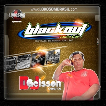 CD BLACKOUT AUDIO CAR BY DJ GEISSON COSTA
