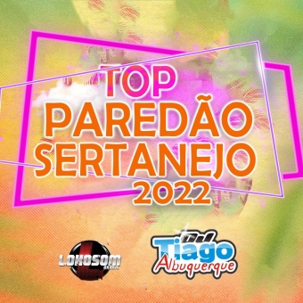 TOP PAREDÃO SERTANEJO 2022 - DJ TIAGO ALBUQUERQUE