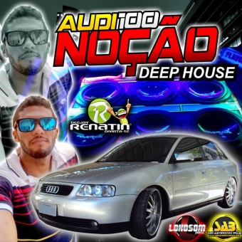 CD AUDI SEM NOÇÃO 2017 DEEP HOUSE - DJ RENATIN