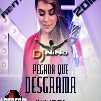 Naiara Azevedo-Pegada Que Desgrama Remix 2018 Dj Nino