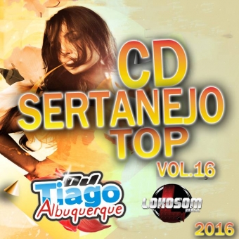 Sertanejo Top Vol.16 - 2016 - Dj Tiago Albuquerque