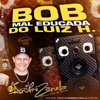 Bob Mal Educada do Luiz H (Sertanejo Remix)